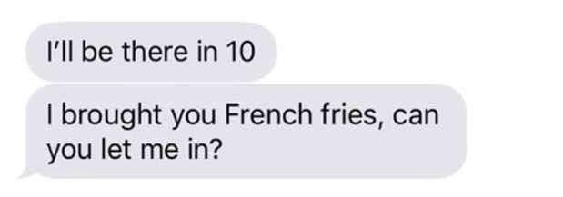 I brought you French fries