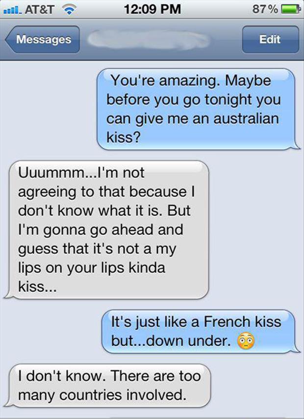 An Australian kiss is just like a French kiss but...down under.